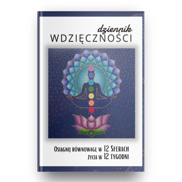 Joanna Sosnówka - Dziennik Wdzięczności Osiągnij Równowagę w 12 Sferach Życia w 12 Tygodni Wydanie Polskie