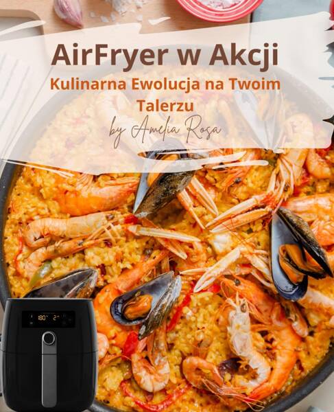 Amelia Rosa - AirFryer in Action Polish Edition