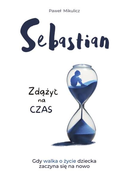 Paweł Mikulicz - Sebastian: Be on Time When the Fight for a Child's Life Begins Again 1 Piece